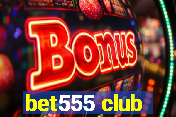 bet555 club